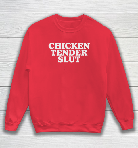 Chicken Tender Slut Sweatshirt 6