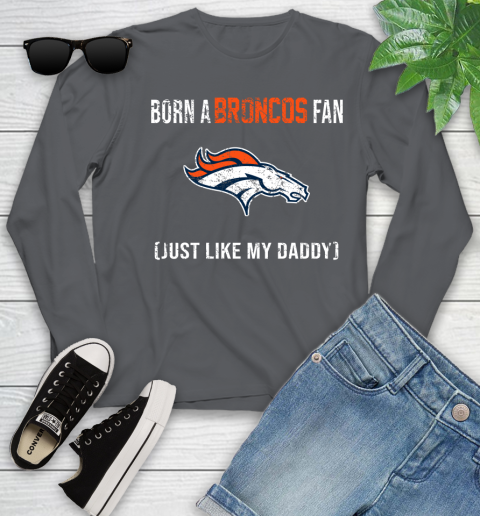 NFL Denver Broncos Football Loyal Fan Just Like My Daddy Shirt Youth Long Sleeve 8
