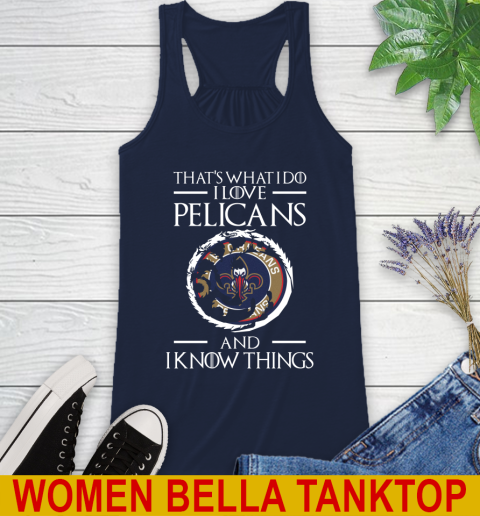New Orleans Pelicans NBA Basketball That's What I Do I Love My Team And I Know Things Game Of Thrones 45