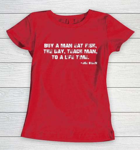 Biden Buy a man eat fish the day teach man to a life time Women's T-Shirt 9