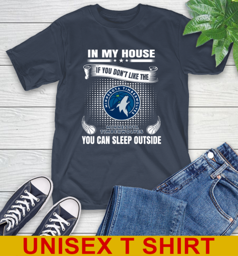 Minnesota Timberwolves NBA Basketball In My House If You Don't Like The Timberwolves You Can Sleep Outside Shirt T-Shirt 3