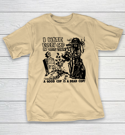 I Hate Every Cop In This Town T-Shirt 5