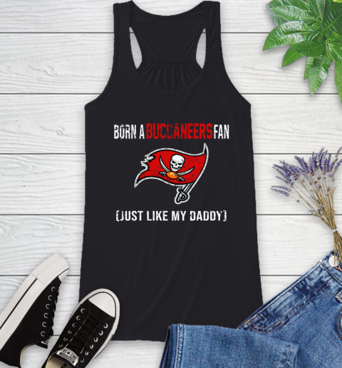 NFL Tampa Bay Buccaneers Football Loyal Fan Just Like My Daddy Shirt Racerback Tank