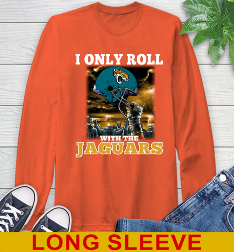 Jacksonville Jaguars NFL Football I Only Roll With My Team Sports Long Sleeve T-Shirt 4
