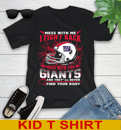 NFL Football New York Giants Mess With Me I Fight Back Mess With My Team And They'll Never Find Your Body Shirt Youth T-Shirt