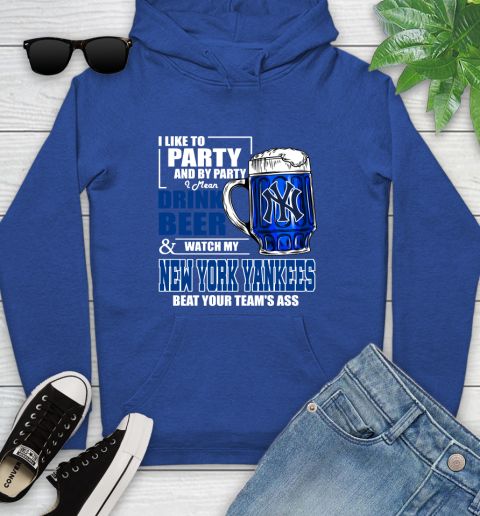 MLB I Like To Party And By Party I Mean Drink Beer And Watch My New York Yankees Sox Beat Your Team's Ass Baseball Youth Hoodie 11