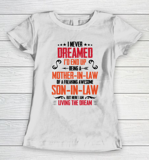 I Never Dreamed I'd End Up Being A Mother In Law Son in Law Women's T-Shirt