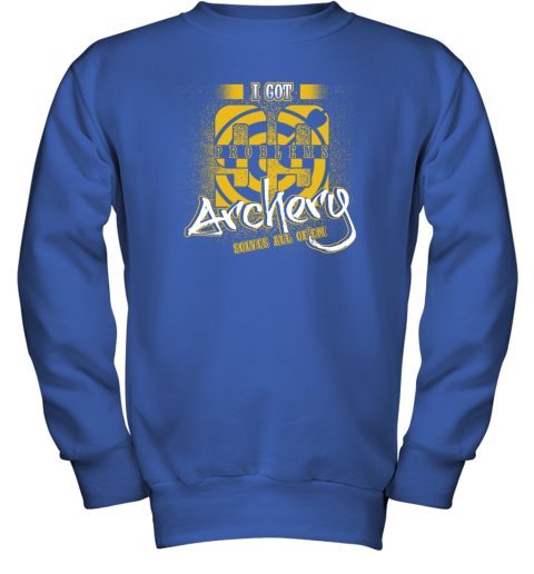 I Got 99 Problems ARCHERY Solves All Of'em Youth Sweatshirt 5 I Got 99 Problems ARCHERY Solves All Of'em Youth Sweatshirt - Image 5