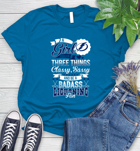 Tampa Bay Lightning NHL Hockey A Girl Should Be Three Things Classy Sassy And A Be Badass Fan Women's T-Shirt 10