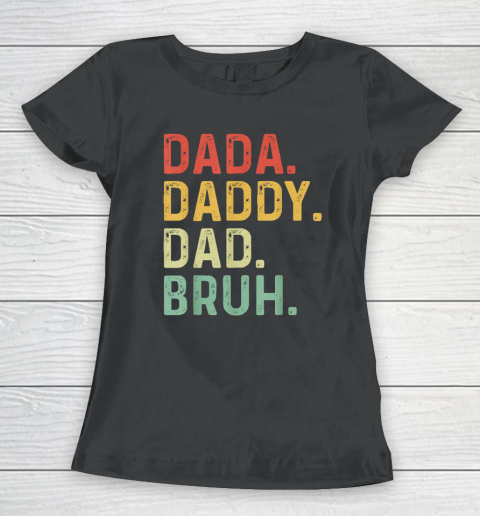 Dada Daddy Dad Bruh Fathers Day Vintage Funny Women's T-Shirt