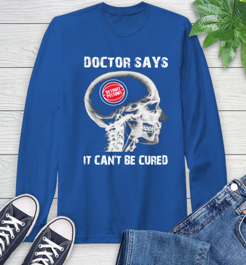 NBA Detroit Pistons Basketball Skull It Can't Be Cured Shirt Long Sleeve T-Shirt 11