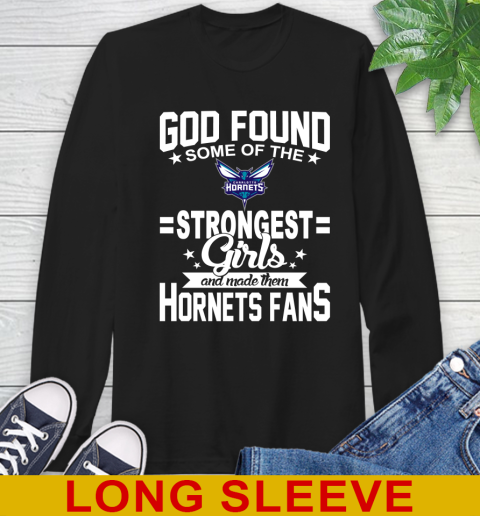 Charlotte Hornets NBA Basketball God Found Some Of The Strongest Girls Adoring Fans Long Sleeve T-Shirt