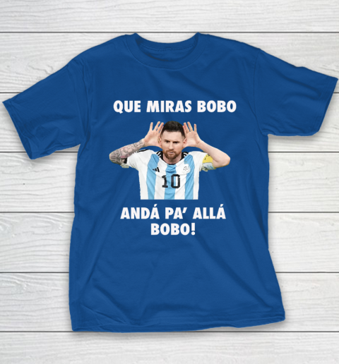 Que Miras Bobo Viral Meme Que Mira Bobo Anda Pa Alla Youth T-Shirt 6