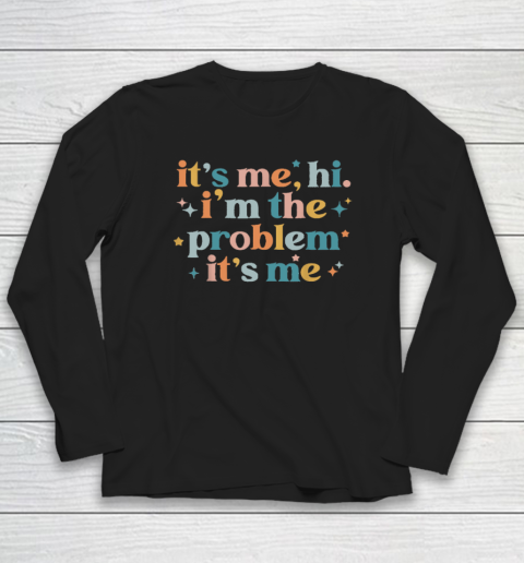 It's Me, Hi, I'm The Problem It's Me Groovy Funny Vintage Long Sleeve T-Shirt