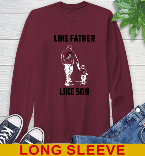 Potland Trail Blazers NBA Basketball Like Father Like Son Sports Long Sleeve T-Shirt 7