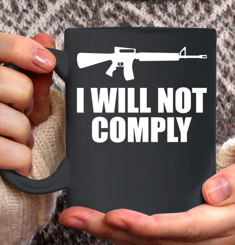 I Will Not Comply AR15 Ceramic Mug 11oz