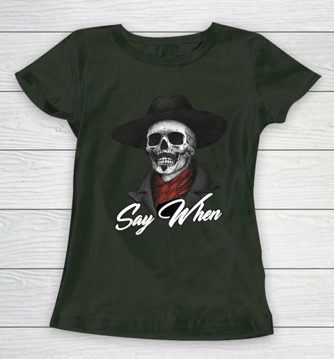 Say When Women's T-Shirt 4