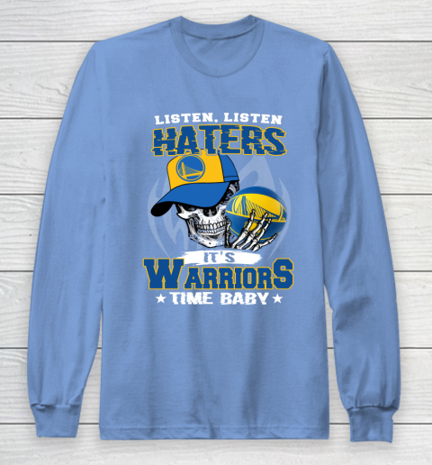 Listen Haters It is WARRIORS Time Baby NBA Long Sleeve T-Shirt 8