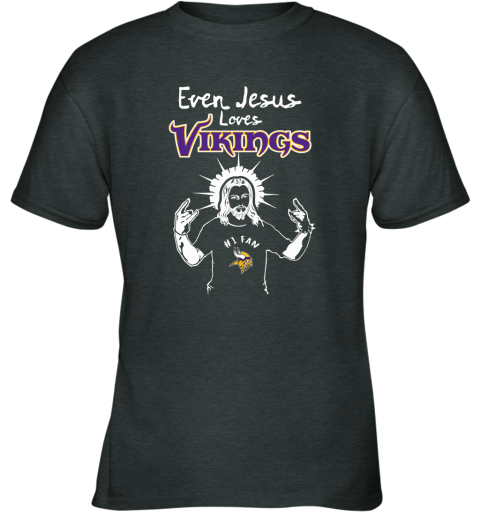 Even Jesus Loves The Vikings #1 Fan Minnesota Vikings Youth T-Shirt 