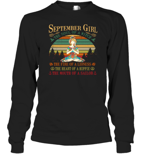 September Girl The Soul Of A Witch The Fire Of A Lioness The Heart Of A Hippie The Mouth Of A Sailor Long Sleeve T-Shirt