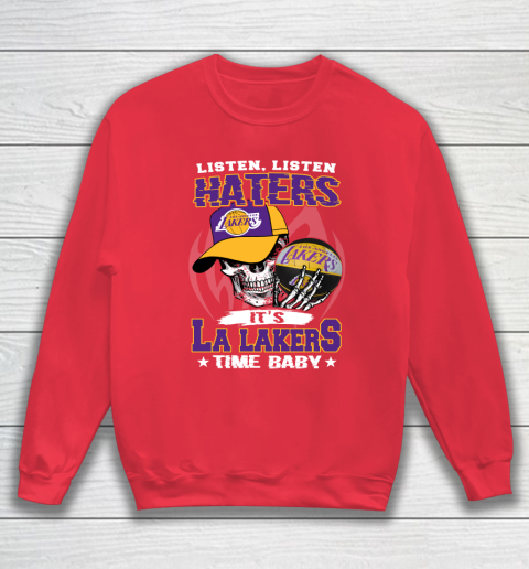 Listen Haters It is LAKERS Time Baby NBA Sweatshirt 7
