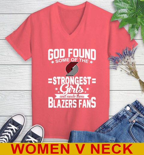 Portland Trail Blazers NBA Basketball God Found Some Of The Strongest Girls Adoring Fans Women's V-Neck T-Shirt 6