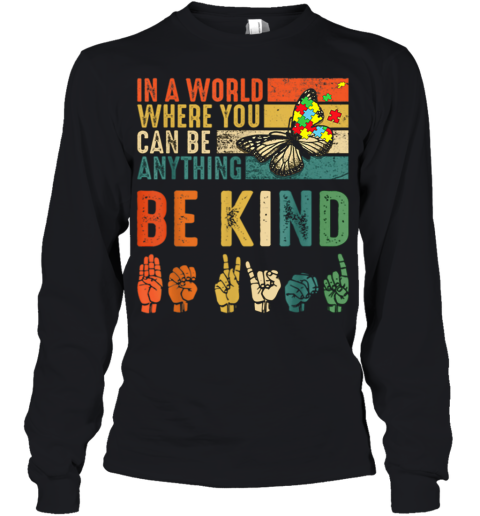 Butterfly Autism Be Kind In World Where You Can Be Anything Youth Long Sleeve