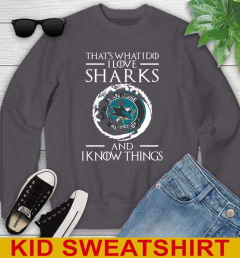 San Jose Sharks NHL Hockey That's What I Do I Love My Team And I Know Things Game Of Thrones 113