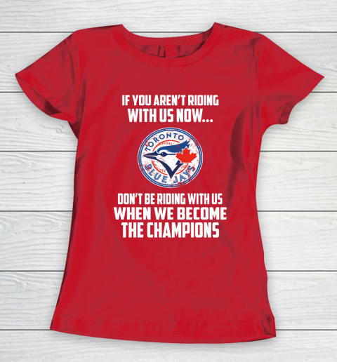 MLB Toronto Blue Jays Baseball We Become The Champions Women's T-Shirt 9