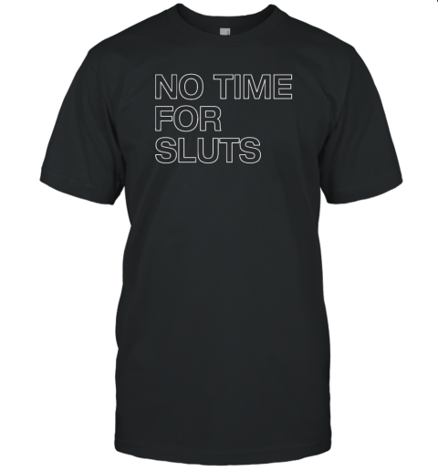 No Time For Sluts Unisex Jersey Tee