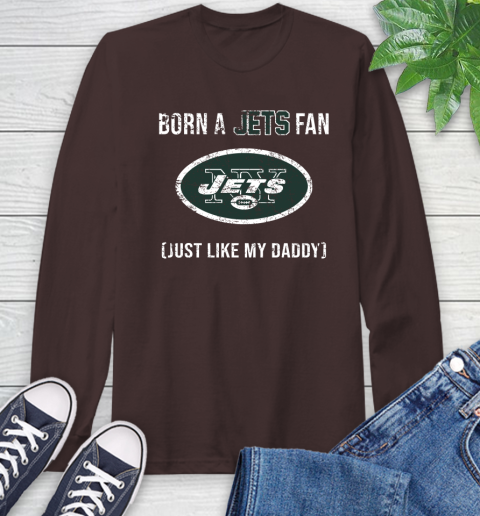 NFL New York Jets Football Loyal Fan Just Like My Daddy Shirt Long Sleeve T-Shirt 8