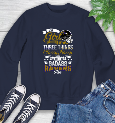 Baltimore Ravens NFL Football A Girl Should Be Three Things Classy Sassy And A Be Badass Fan Sweatshirt 2
