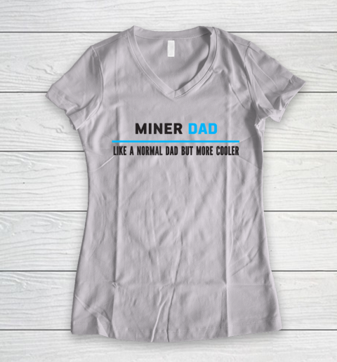 Father gift shirt Mens Miner Dad Like A Normal Dad But Cooler Funny Dad's T Shirt Women's V-Neck T-Shirt