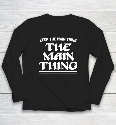 Keep the Main Thing The Main Thing Philly Long Sleeve T-Shirt