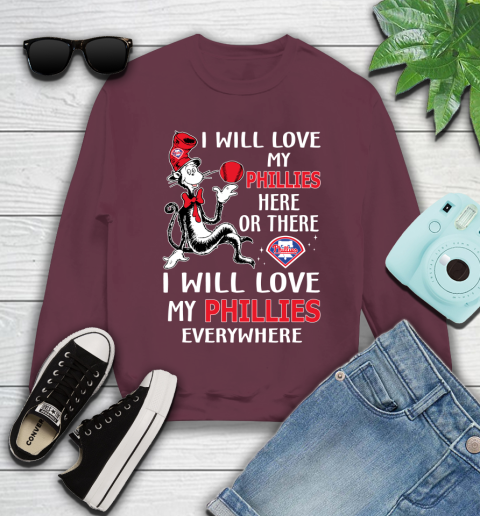 MLB Baseball Philadelphia Phillies I Will Love My Phillies Everywhere Dr Seuss Shirt Youth Sweatshirt 3