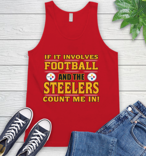 NFL If It Involves Football And The Pittsburgh Steelers Count Me In Sports Tank Top 6