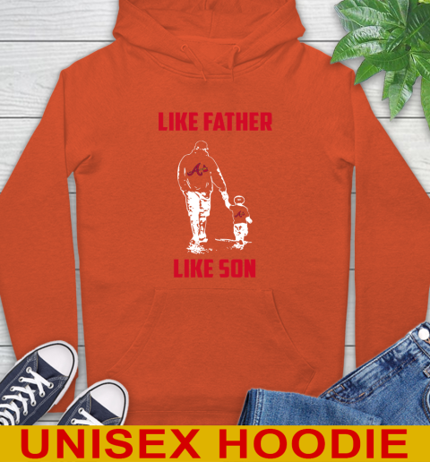 Atlanta Braves MLB Baseball Like Father Like Son Sports Hoodie 4
