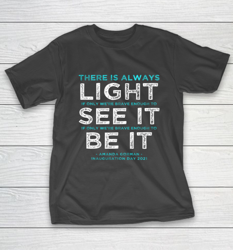 Amanda Gorman Quote There is Always Light if We re Brave T-Shirt