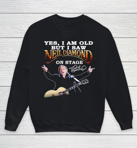Yes I Am Old But I Saw Neil Diamond On Stage Youth Sweatshirt