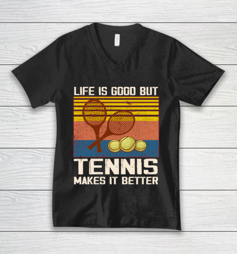 Life is good but tennis makes it better V-Neck T-Shirt