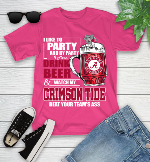 NFL I Like To Party And By Party I Mean Drink Beer and Watch My Alabama Crimson Tide Beat Your Team's Ass Football Youth T-Shirt 11
