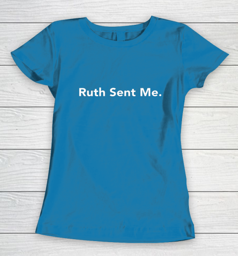 Ruth Sent Me Women's T-Shirt 6