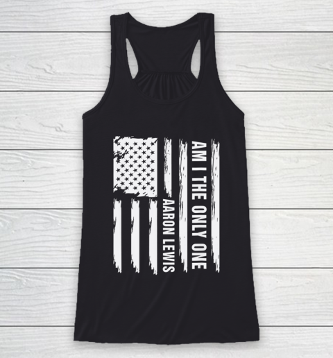 Am I The Only One Aaron Lewis USA flag Racerback Tank