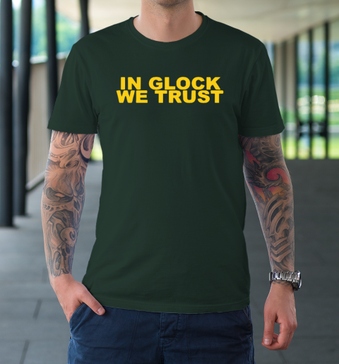 In Glock We Trust T-Shirt 3