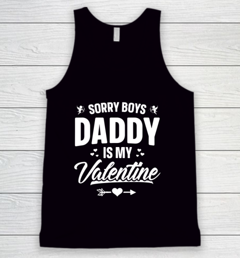 Funny Girls Love Shirt Cute Sorry Boys Daddy Is My Valentine Tank Top
