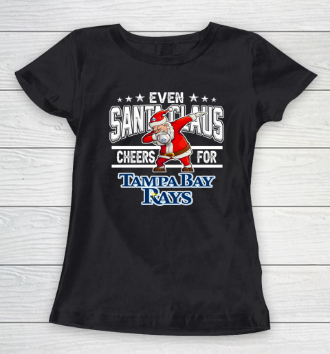 Tampa Bay Rays Even Santa Claus Cheers For Christmas MLB Women's T-Shirt