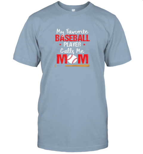 60qi my favorite baseball player calls me mom shirt mother39 s day jersey t shirt 60 front light blue
