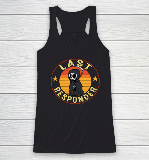 Grim Reaper Funny Dark Meme Mortician Last Responder Racerback Tank