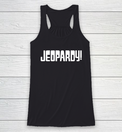 Jeopardy Game Show Funny Racerback Tank