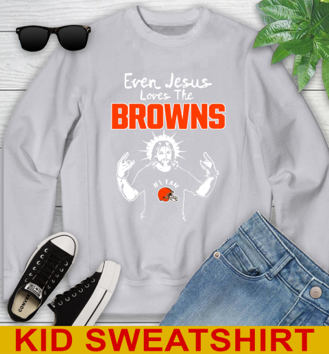 Cleveland Browns NFL Football Even Jesus Loves The Browns Shirt Youth Sweatshirt 3